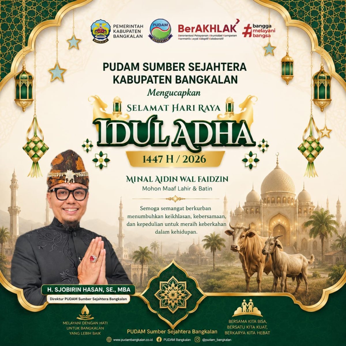 PUDAM Sumber Sejahtera Kabupaten Bangkalan mengucapkan Selamat Hari Raya Iduladha 1447 H/2026 M. Semoga semangat berkurban menumbuhkan keikhlasan, kepedulian, dan kebersamaan dalam membangun Bangkalan yang lebih baik. Minal Aidin Wal Faidzin, mohon maaf lahir dan batin.